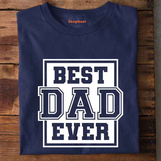 Best Dad Ever T-Shirt Best Dad Ever T-Shirt - Navy Blue / S