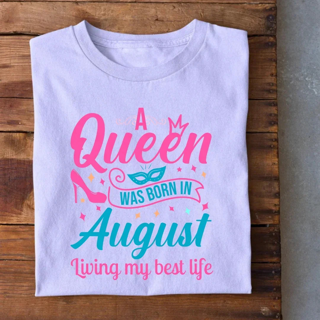 A Queen Was Born in August T-Shirt
