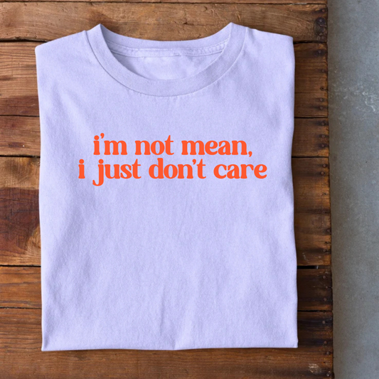 I'm not mean I just Don't Care T-Shirt