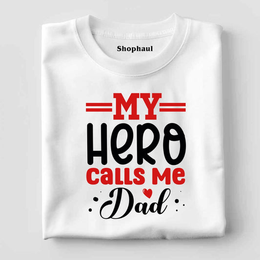 My Hero Calls Me Dad T-Shirt