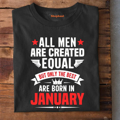 All Men Created Equal But Best are Born in January T-Shirt