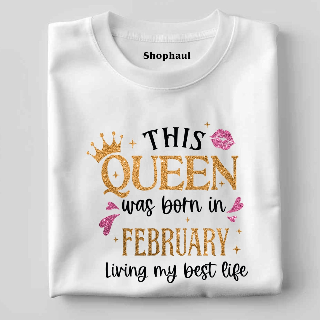 Queen Born in February Living Best Life T-Shirt