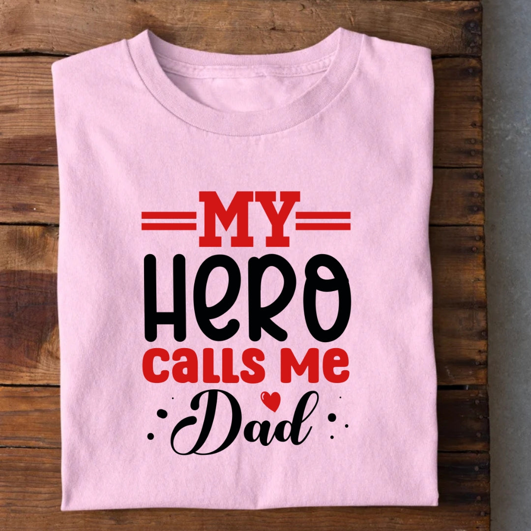My Hero Calls Me Dad T-Shirt