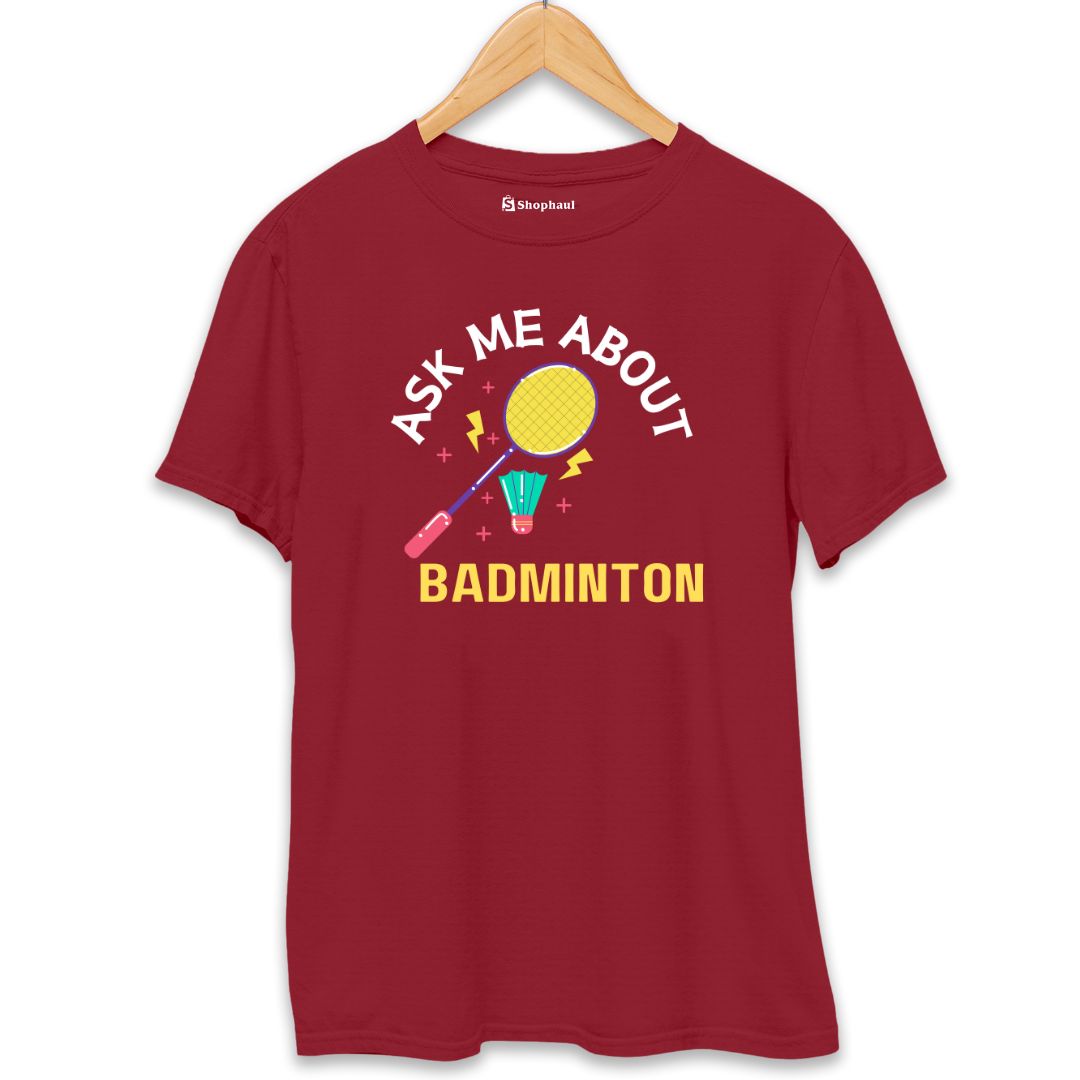 Ask me About Badminton T-Shirt The Shophaul