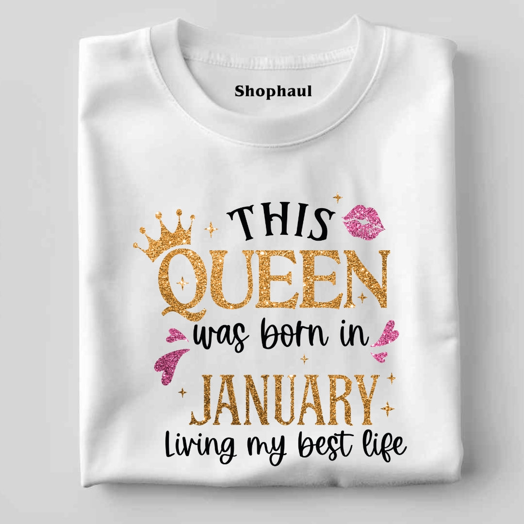 Queen Born in January Living Best Life T-Shirt