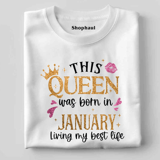 Queen Born in January Living Best Life T-Shirt