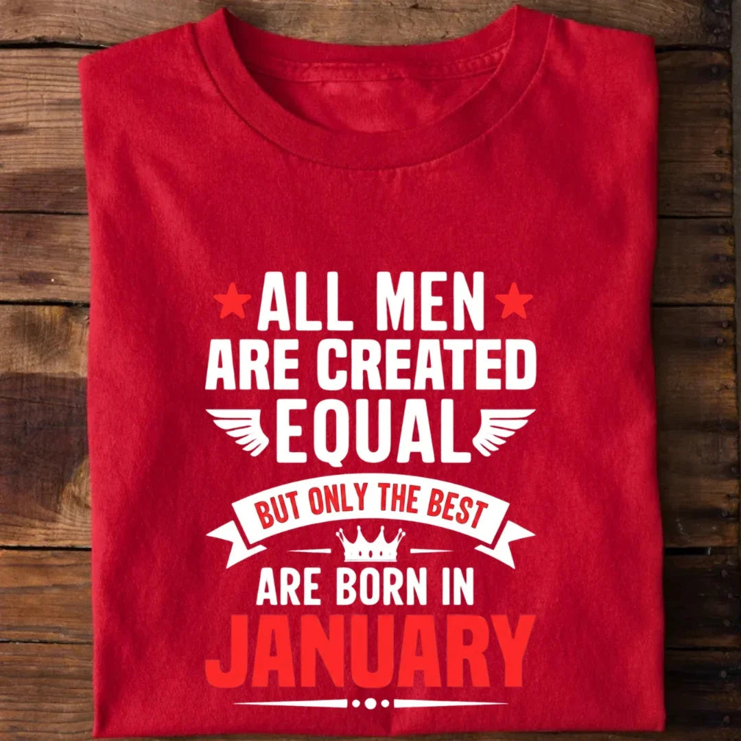 All Men Created Equal But Best are Born in January T-Shirt