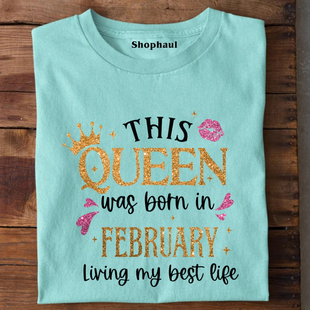 Queen Born in February Living Best Life T-Shirt