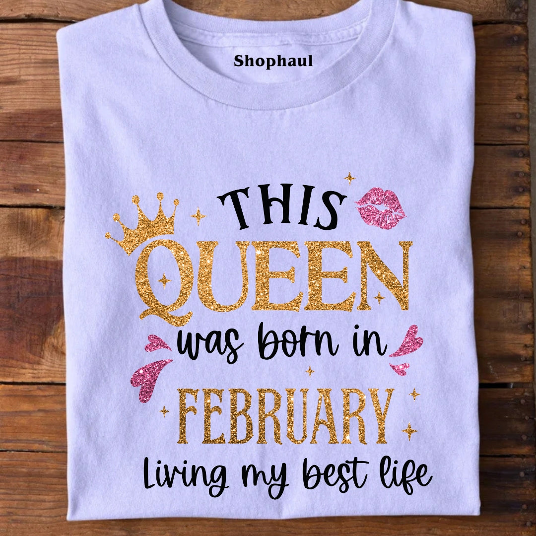 Queen Born in February Living Best Life T-Shirt