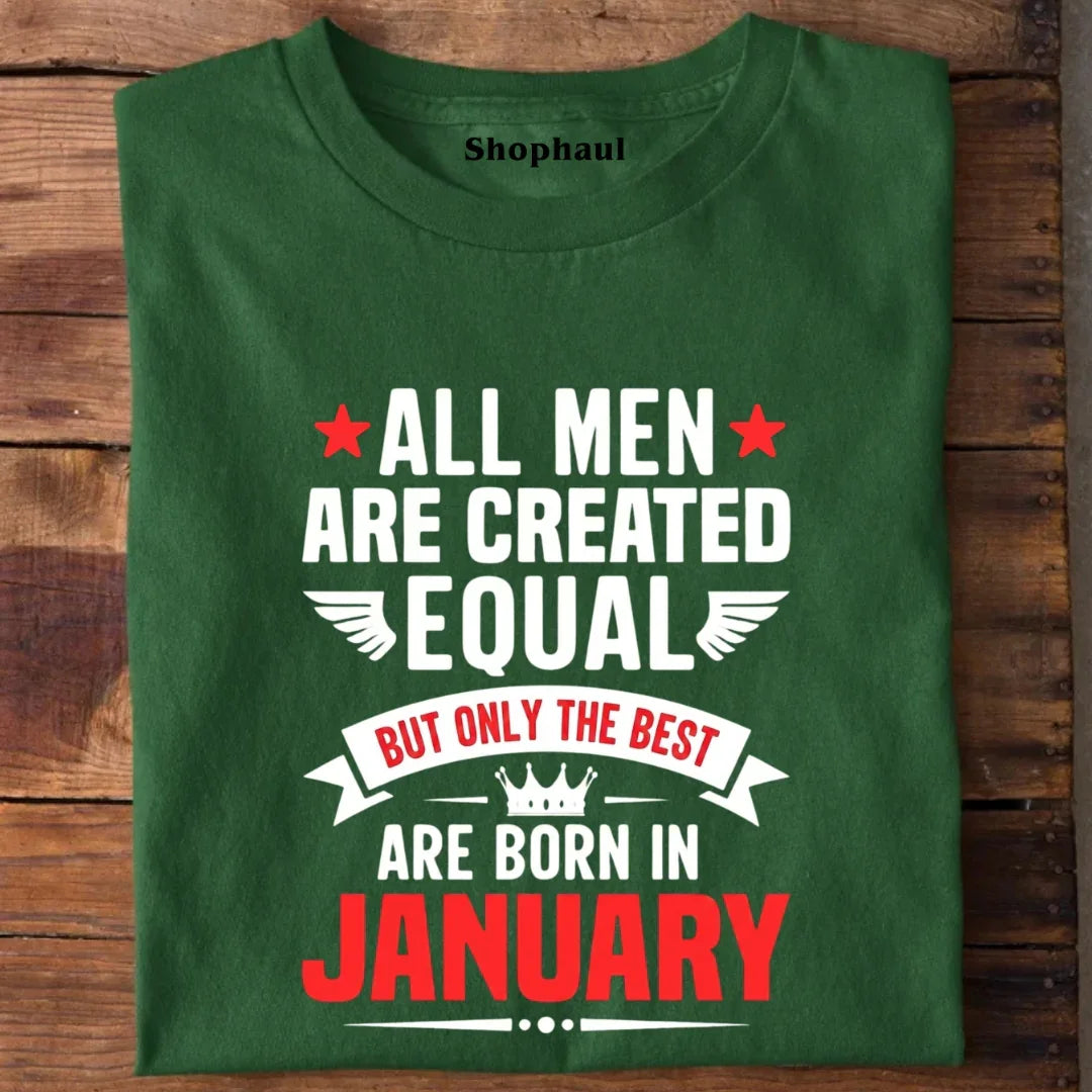 All Men Created Equal But Best are Born in January T-Shirt