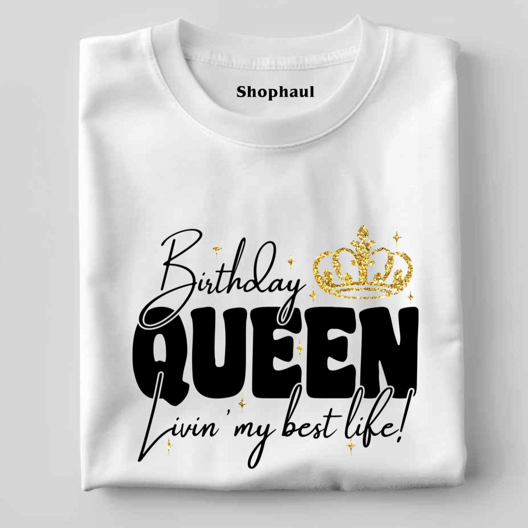 Birthday Queen Living Best Life T-Shirt