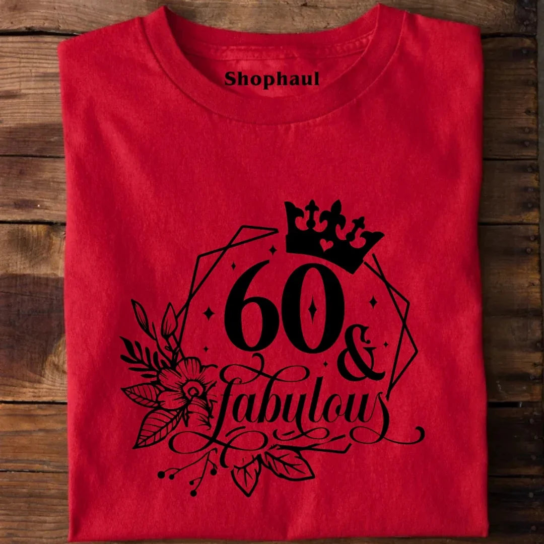 60 and Fabulous T-Shirt
