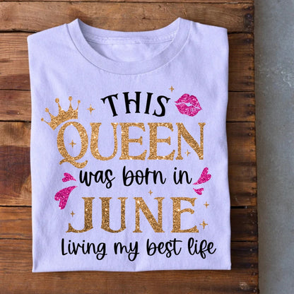 Queen Born in June Living Best Life T-Shirt