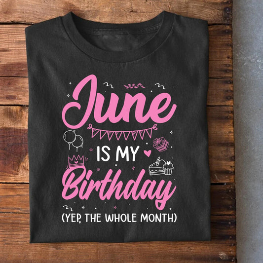 June is my Birthday Month T-Shirt