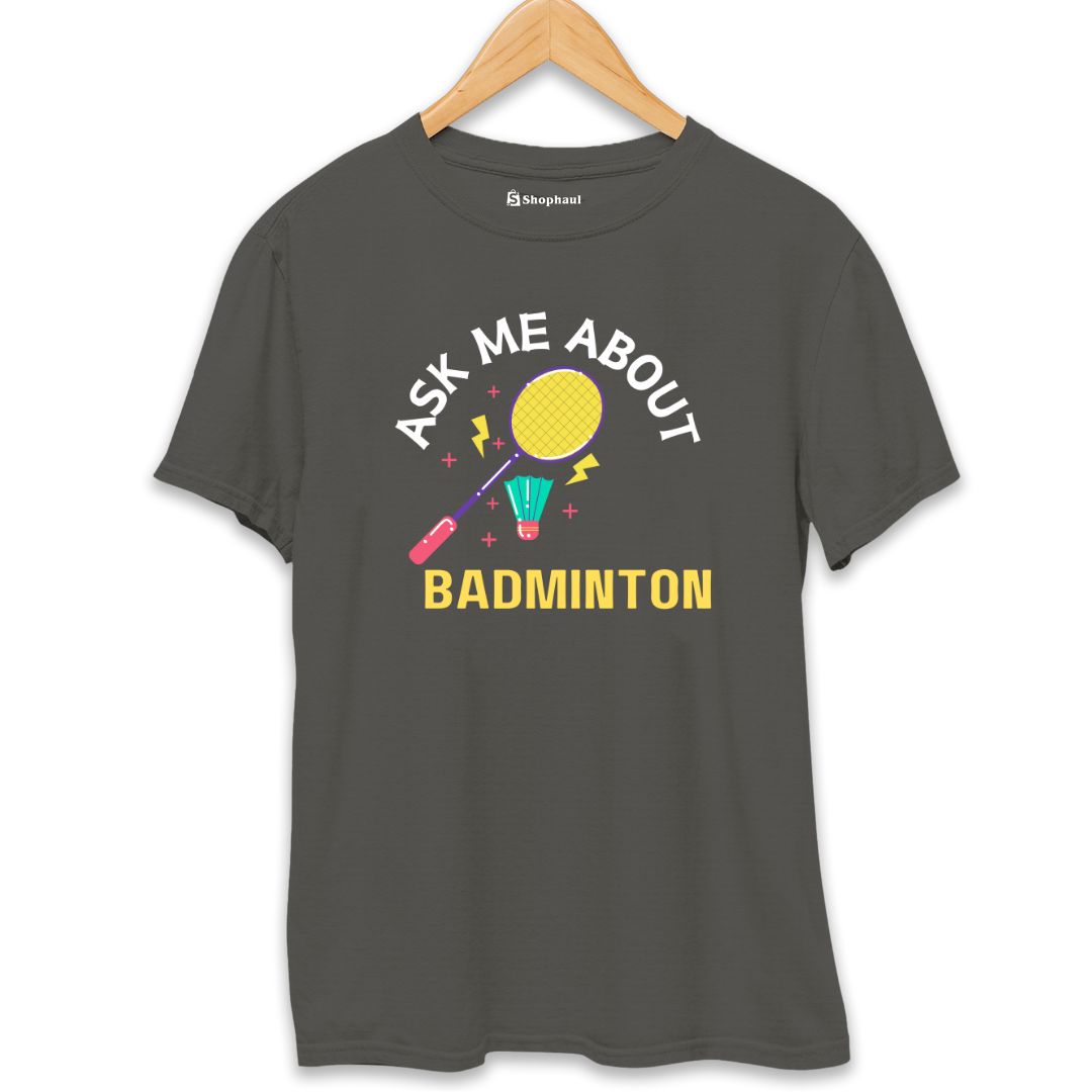 Ask me About Badminton T-Shirt The Shophaul