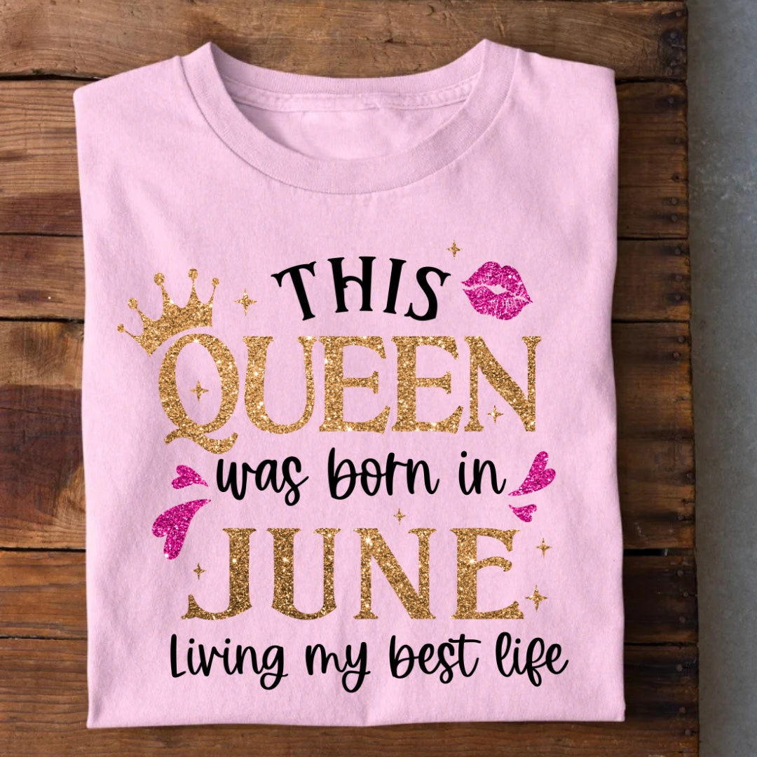 Queen Born in June Living Best Life T-Shirt