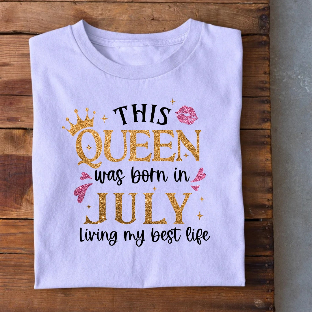 Queen Born in July Living Best Life T-Shirt