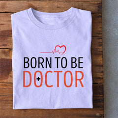 Born to be Doctor T-Shirt