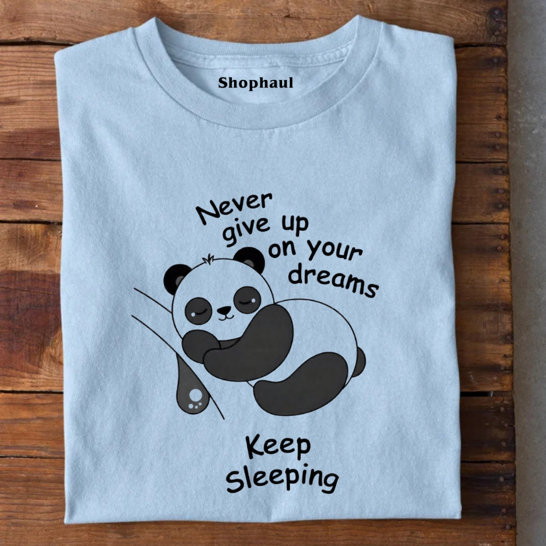 Never Give up on Dreams Panda T-Shirt