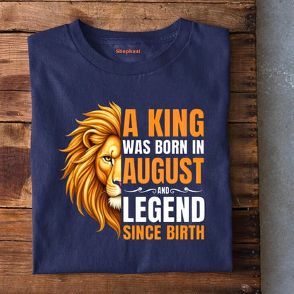 A King was born in August T-Shirt