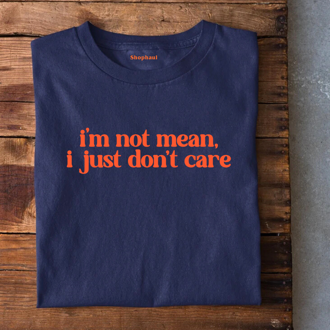 I'm not mean I just Don't Care T-Shirt