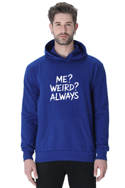 Me Weird Always Hoodie - Unisex