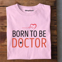 Born to be Doctor T-Shirt