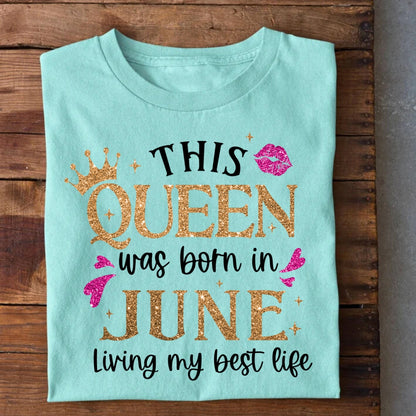 Queen Born in June Living Best Life T-Shirt