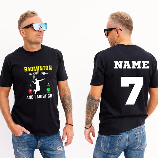 Badminton Calling I Must Go T-Shirt with Name and Number