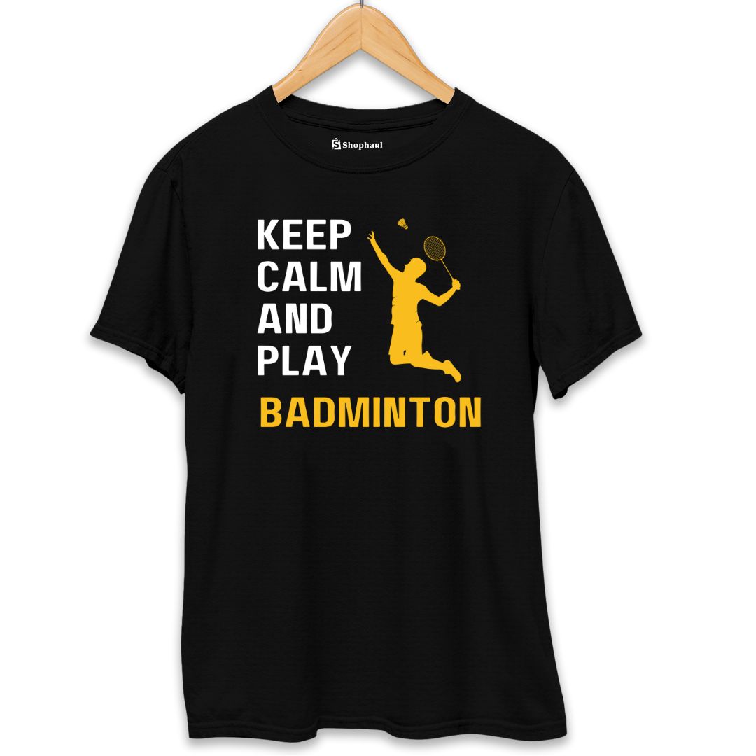 Keep Calm and Play Badminton T-Shirt The Shophaul