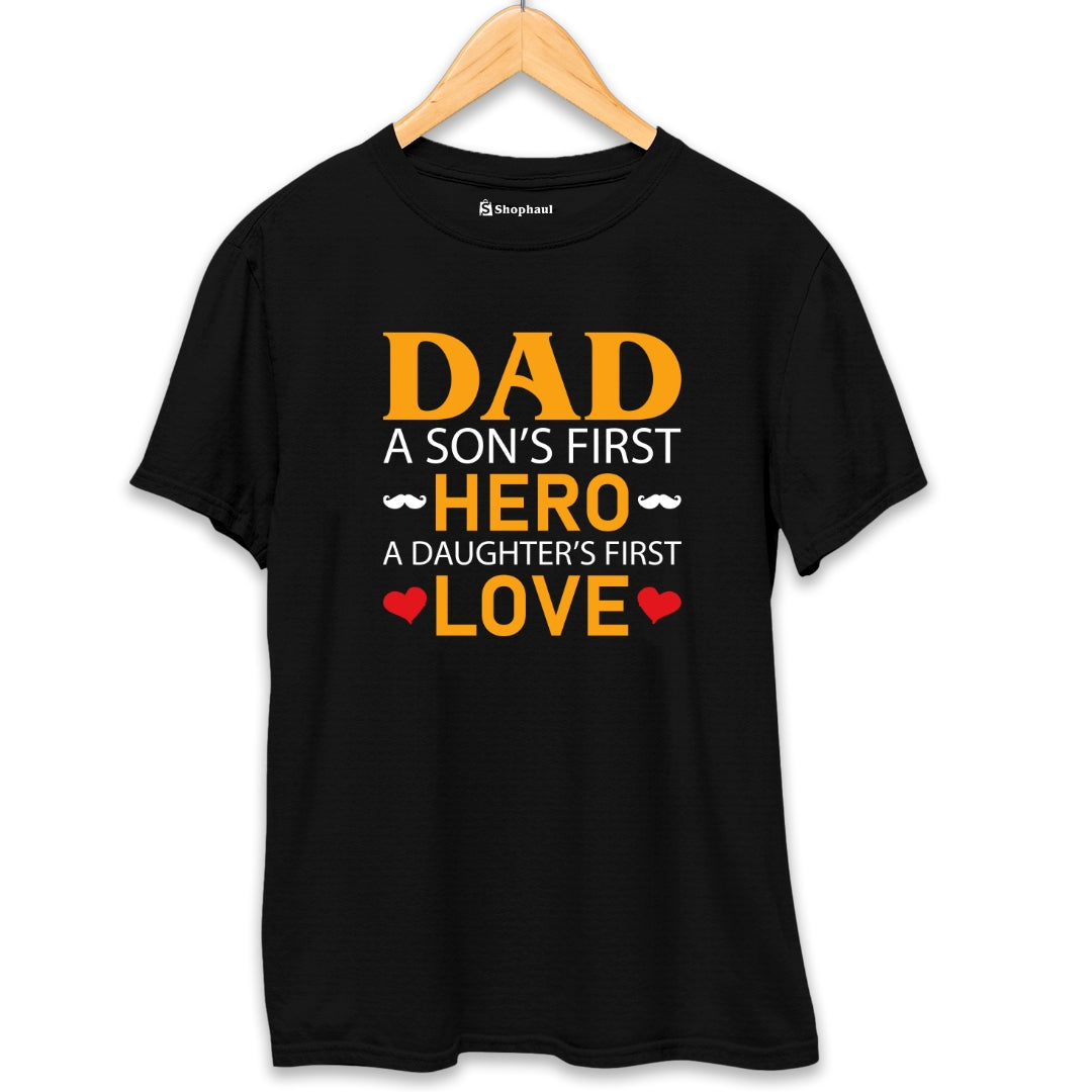 Dad is a Son's First Hero Daughter's First Love T-Shirt The Shophaul