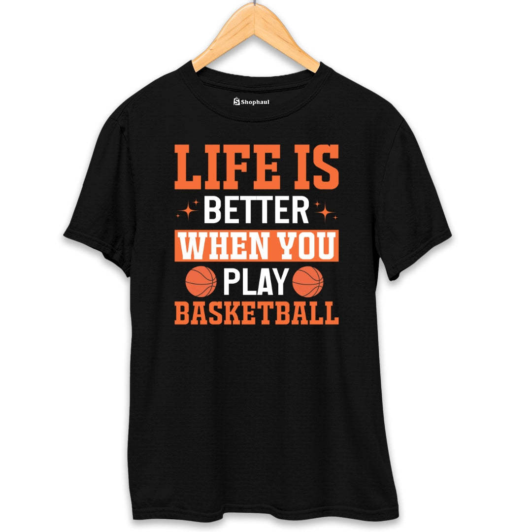 Life is Better when you Play Basketball T-Shirt  Black-XXL