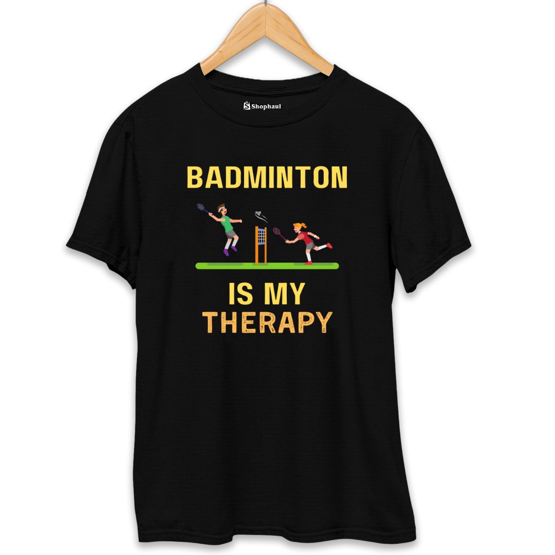 Badminton is My Therapy T-Shirt The Shophaul