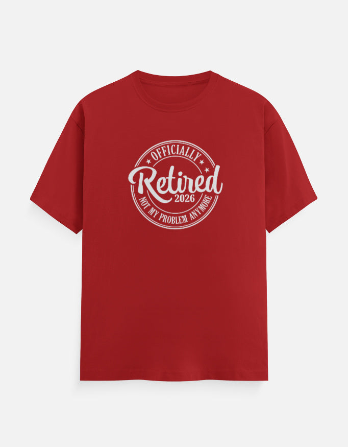 Officially Retired Not My Problem Anymore T-Shirt