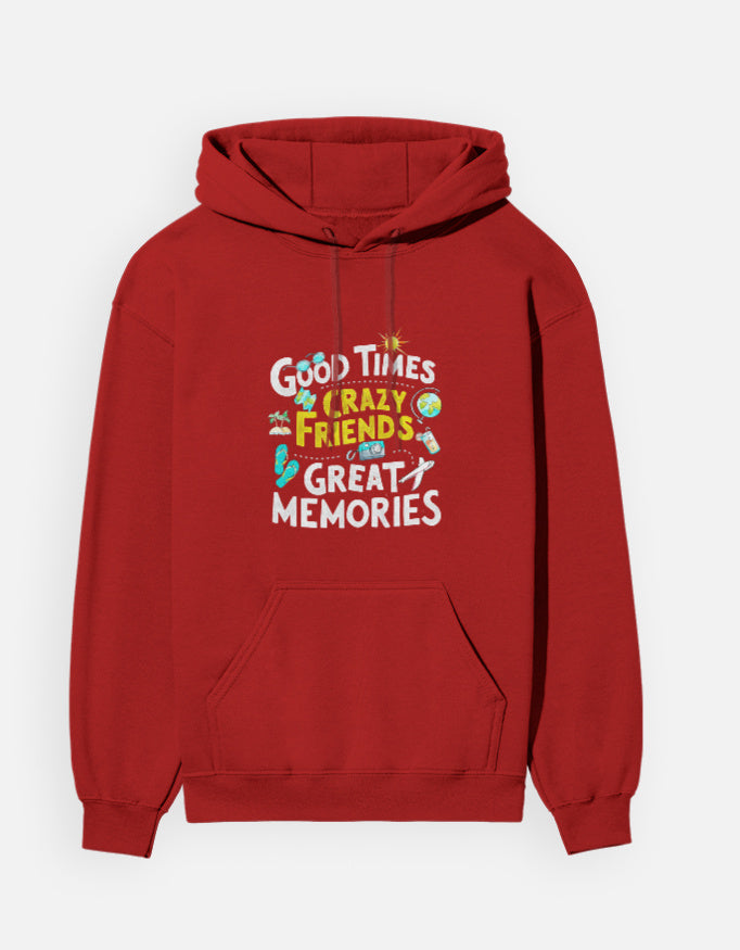 Good Times Crazy Friends Great Memories - Unisex Hoodie
