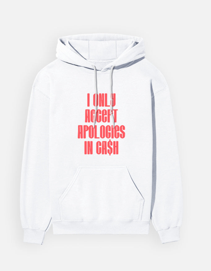 I only accept apologies in Cash - Unisex Hoodie