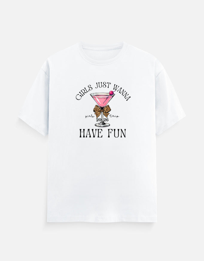 Girls Just wanna Have Fun T-Shirt