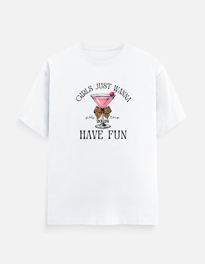 Girls Just wanna Have Fun T-Shirt