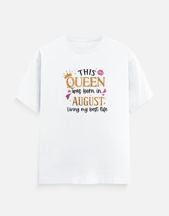 Queen Born in August Living Best Life T-Shirt
