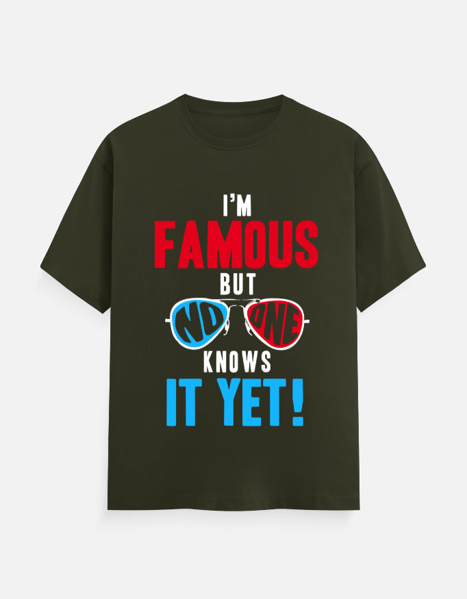 I'M Famous bit no one knows T-Shirt