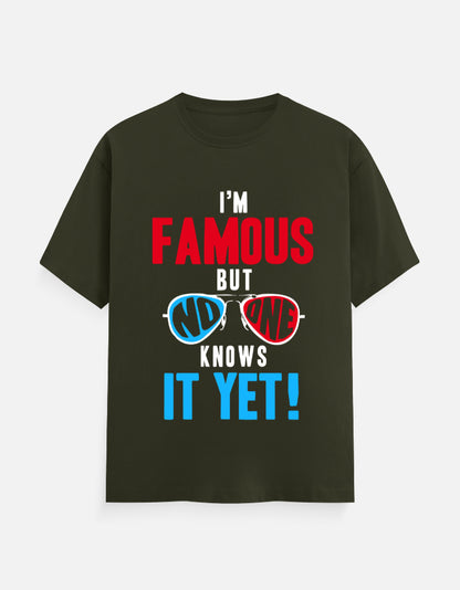 I'M Famous bit no one knows T-Shirt