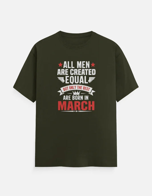 All Men born in March T-Shirt