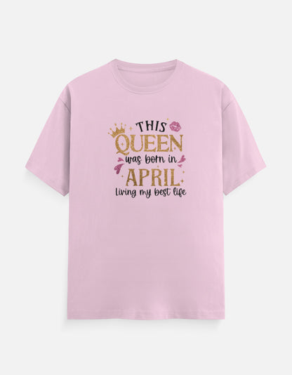 This Queen Born in April Living Best Life T-Shirt