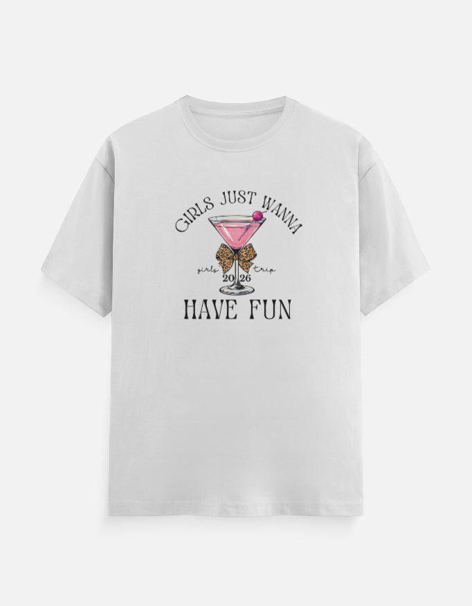 Girls Just wanna Have Fun T-Shirt