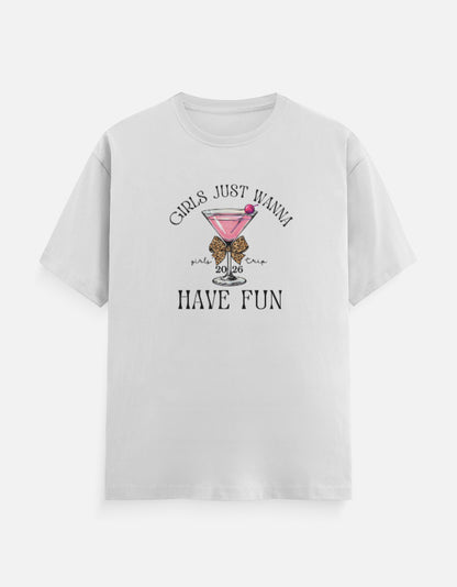 Girls Just wanna Have Fun T-Shirt