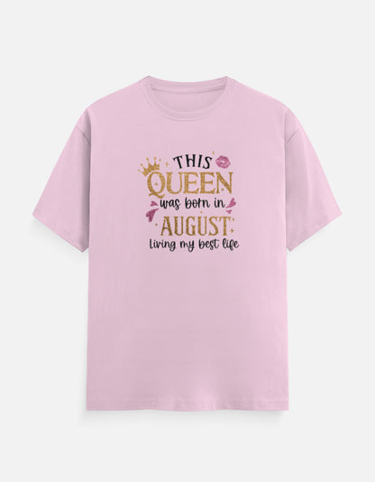 Queen Born in August Living Best Life T-Shirt