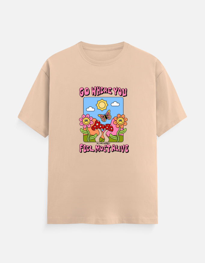 Go Where you feel most alive T-Shirt