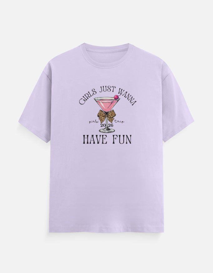 Girls Just wanna Have Fun T-Shirt