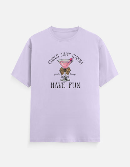 Girls Just wanna Have Fun T-Shirt