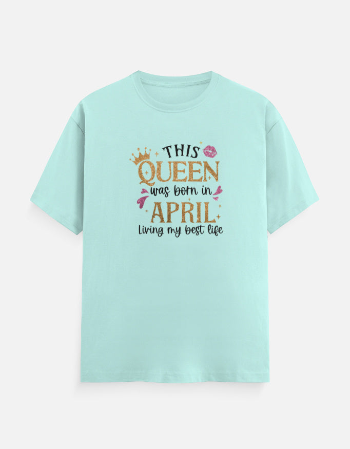 This Queen Born in April Living Best Life T-Shirt
